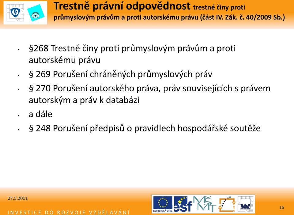 ) 268 Trestné činy proti průmyslovým právům a proti autorskému právu 269 Porušení chráněných
