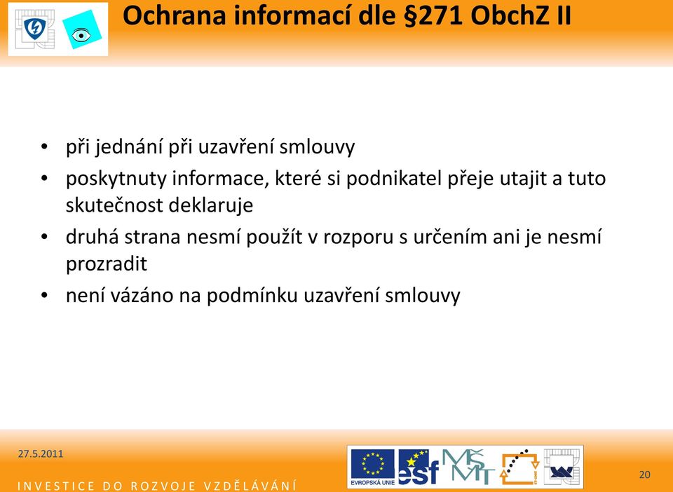 tuto skutečnost deklaruje druhá strana nesmí použít v rozporu s