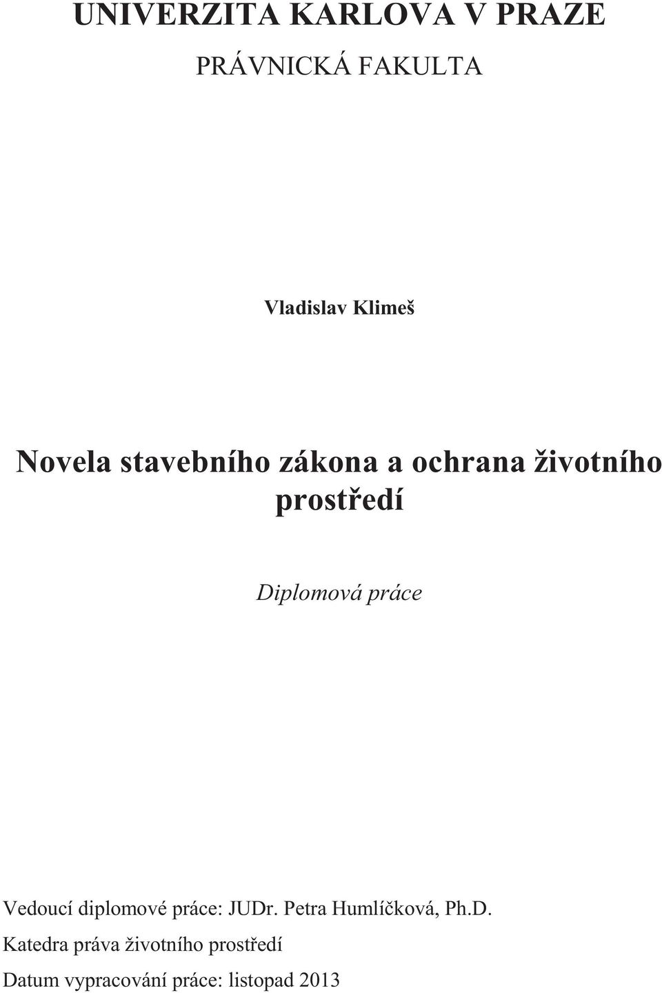 práce Vedoucí diplomové práce: JUDr
