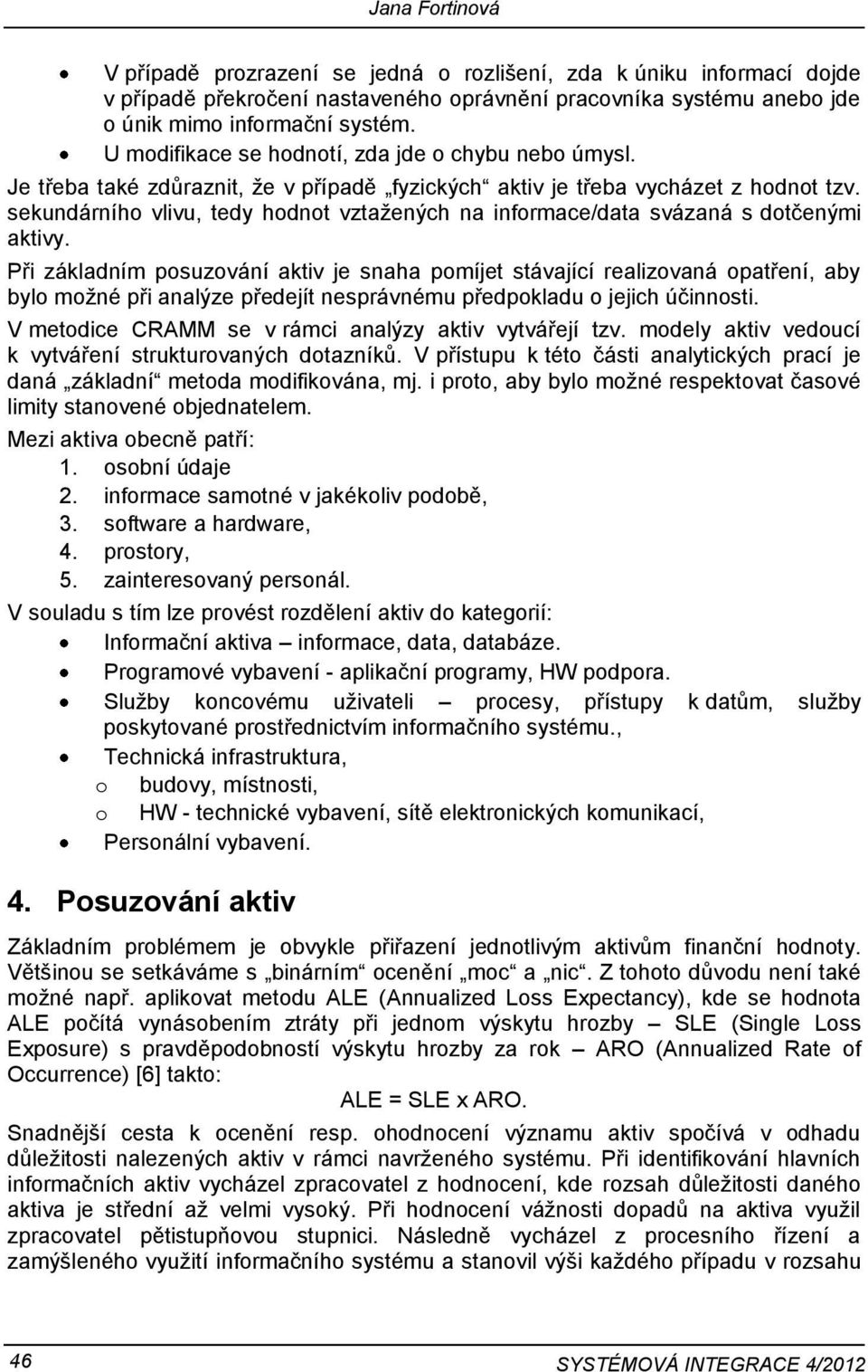sekundárního vlivu, tedy hodnot vztažených na informace/data svázaná s dotčenými aktivy.