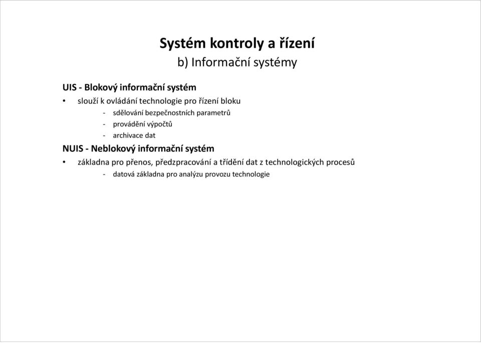 výpočtů - archivace dat NUIS - Neblokový informační systém základna pro přenos,