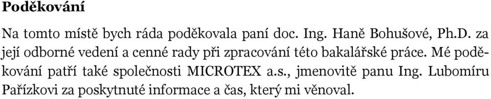 za její odborné vedení a cenné rady při zpracování této bakalářské práce.