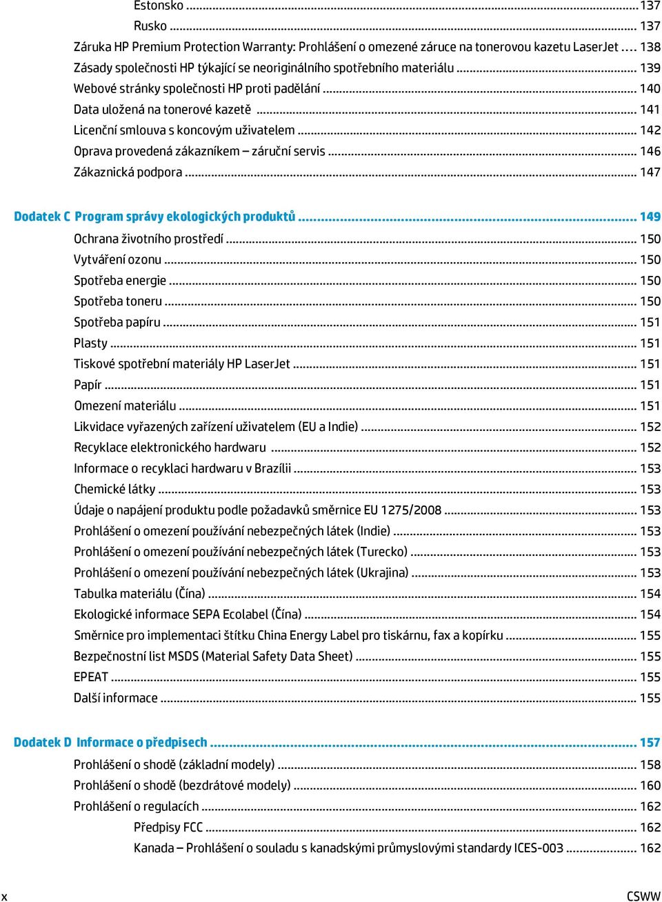 .. 141 Licenční smlouva s koncovým uživatelem... 142 Oprava provedená zákazníkem záruční servis... 146 Zákaznická podpora... 147 Dodatek C Program správy ekologických produktů.