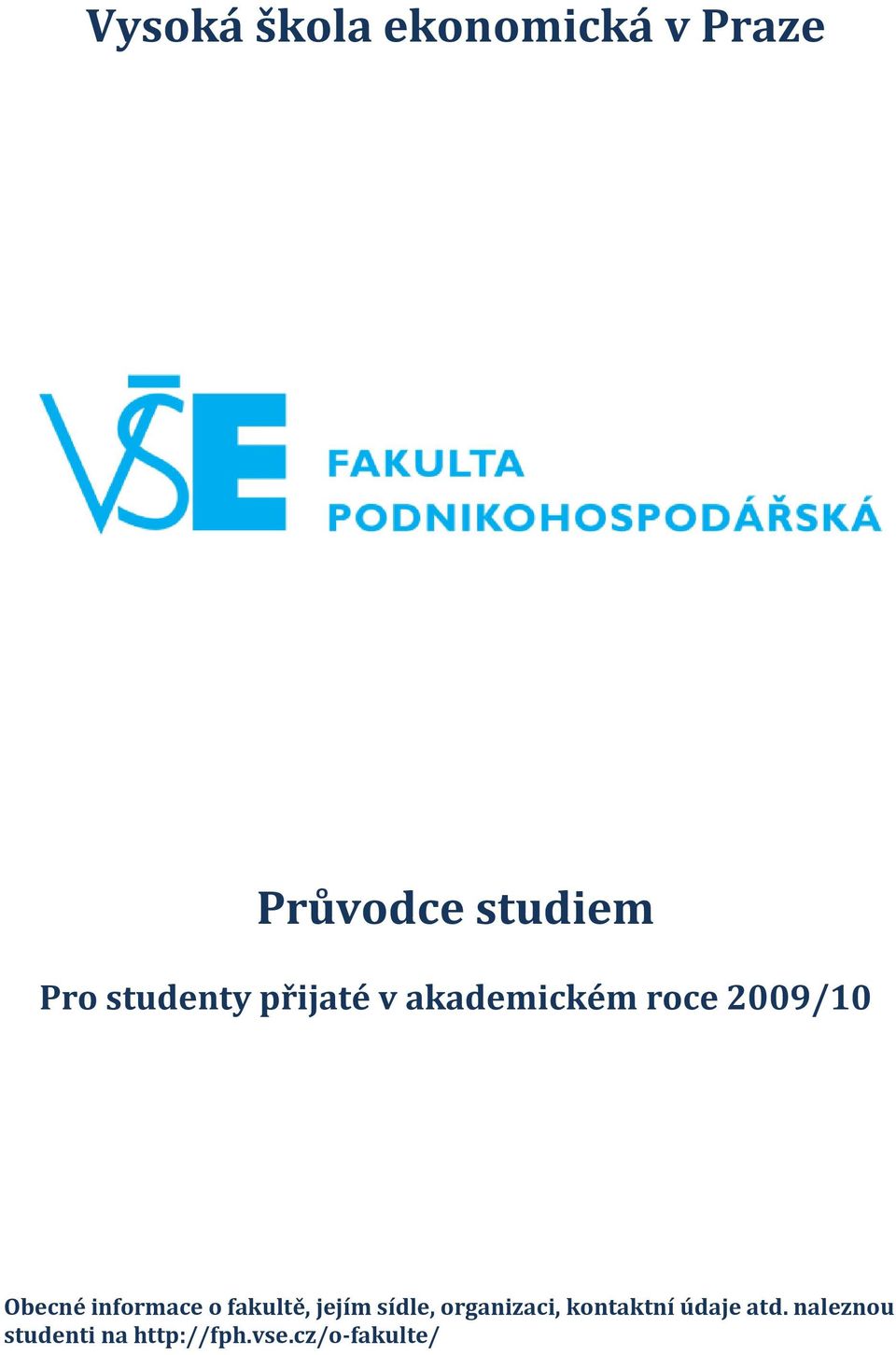 informace o fakultě, jejím sídle, organizaci,