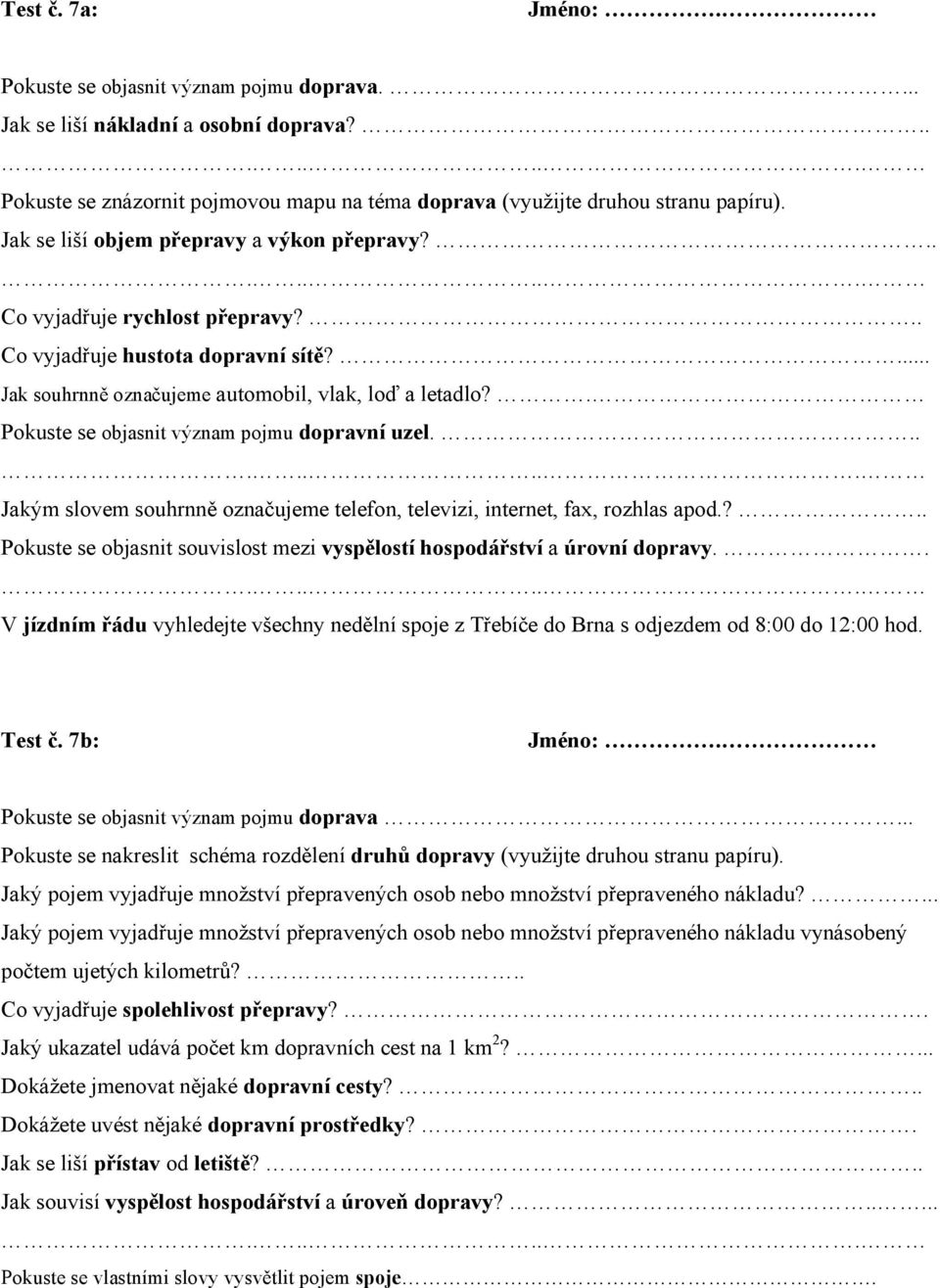 . Pokuste se objasnit význam pojmu dopravní uzel... Jakým slovem souhrnně označujeme telefon, televizi, internet, fax, rozhlas apod.