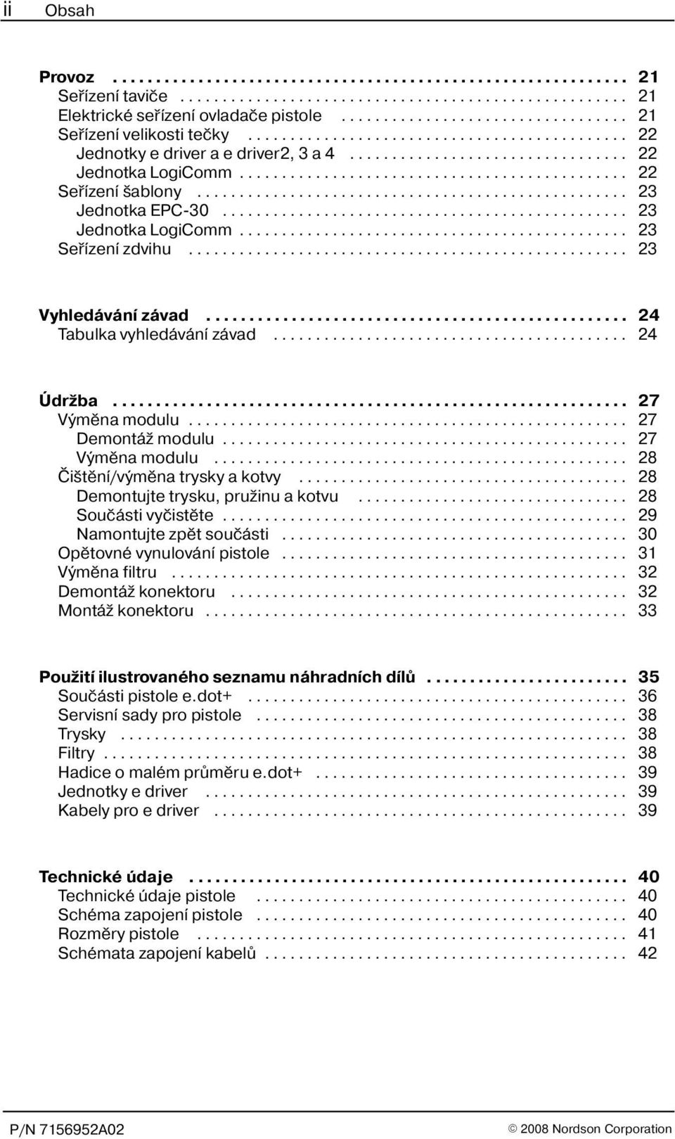 ............................................. 22 Seøízení ablony................................................... 23 Jednotka EPC-30................................................ 23 Jednotka LogiComm.