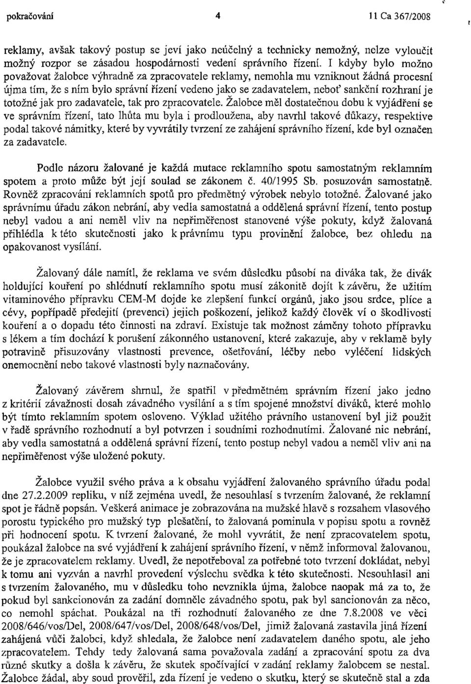 totožné jak pro zadavatele, tak pro zpracovatele.