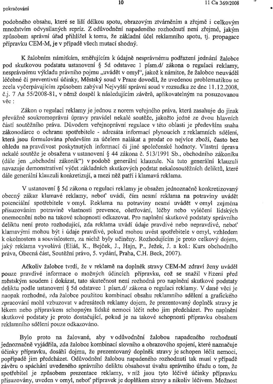 K žalobním námitkám, směřujícím k údajně nesprávnému podřazení jednání žalobce pod skutkovou podstatu ustanovení 5d odstavec 1 písm.