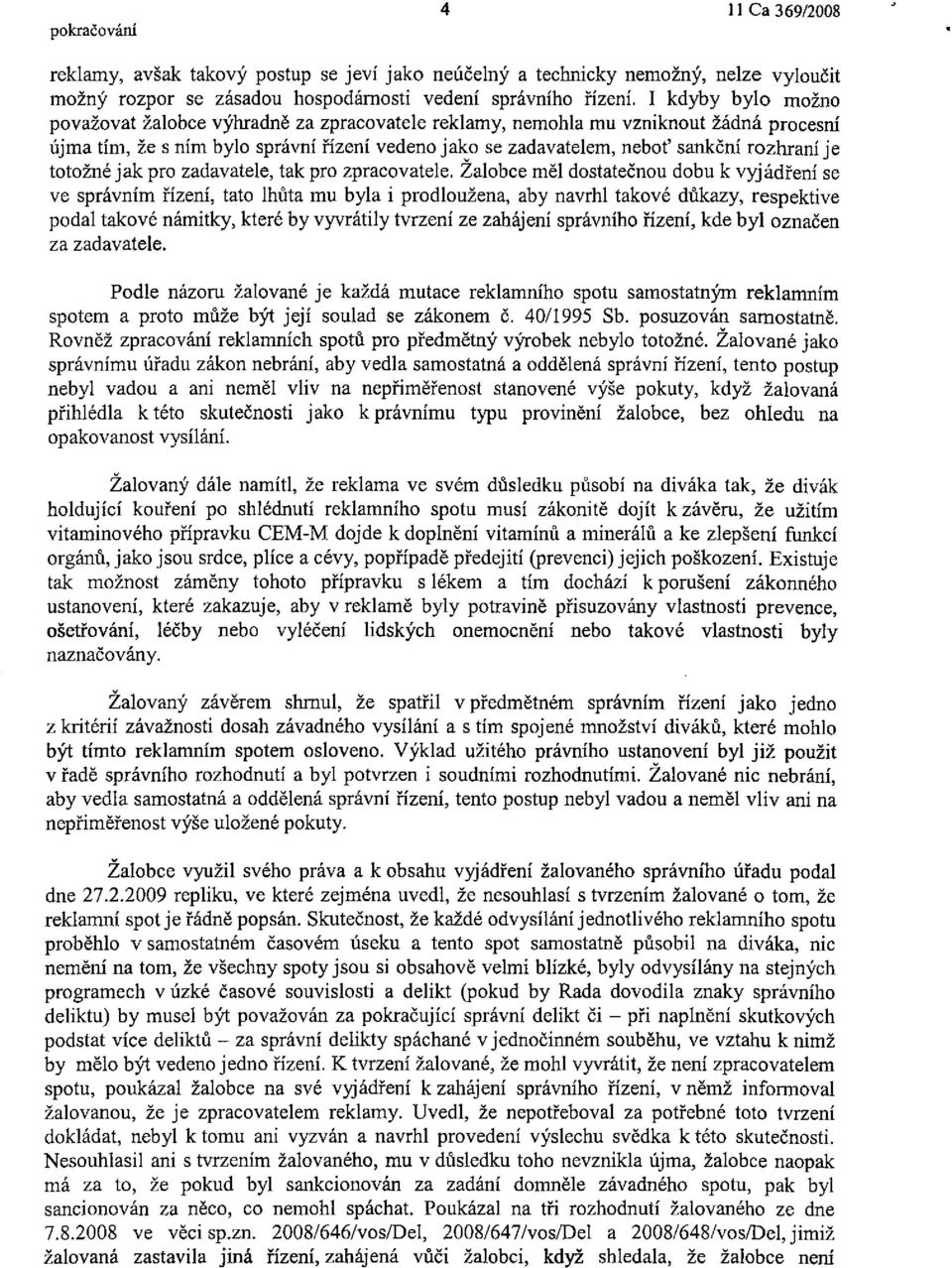 totožné jak pro zadavatele, tak pro zpracovatele.