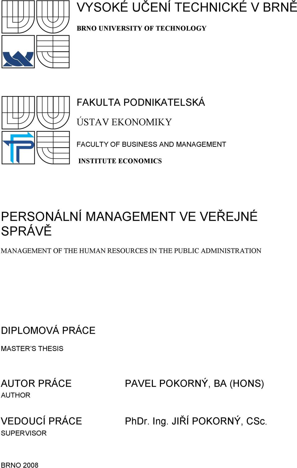 MANAGEMENT OF THE HUMAN RESOURCES IN THE PUBLIC ADMINISTRATION DIPLOMOVÁ PRÁCE MASTER S THESIS