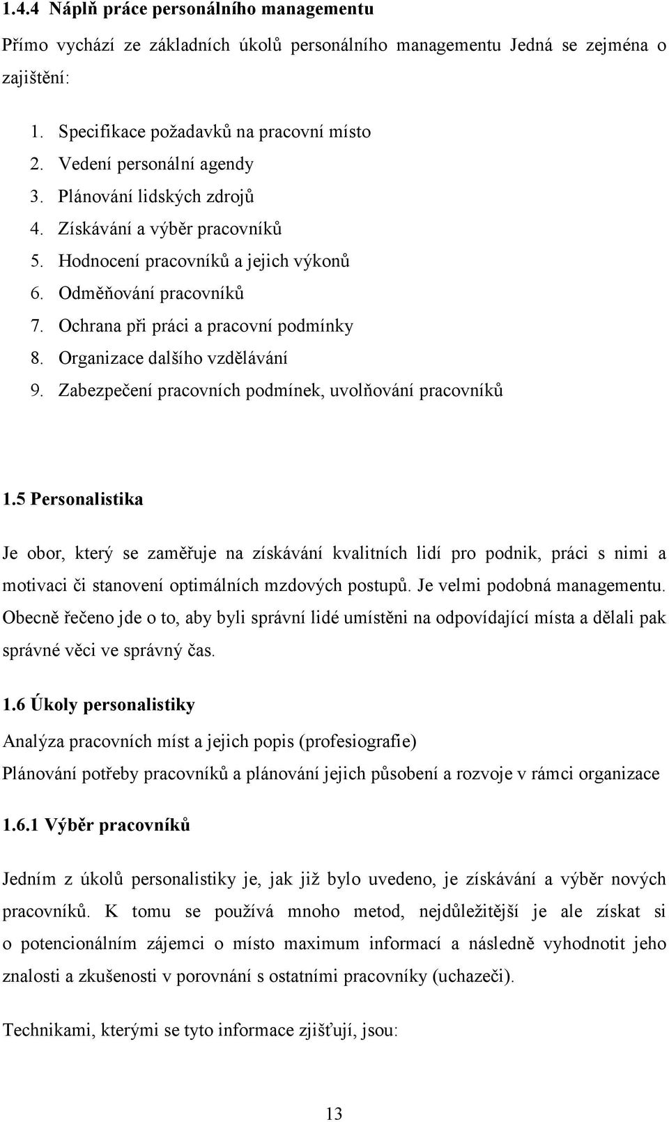 Organizace dalšího vzdělávání 9. Zabezpečení pracovních podmínek, uvolňování pracovníků 1.