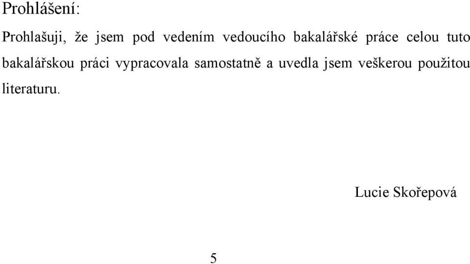 bakalářskou práci vypracovala samostatně a