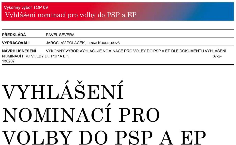 VOLBY DO PSP A EP DLE DOKUMENTU VYHLÁŠENÍ NOMINACÍ PRO VOLBY