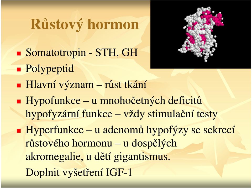 stimulační testy Hyperfunkce u adenomů hypofýzy se sekrecí růstového