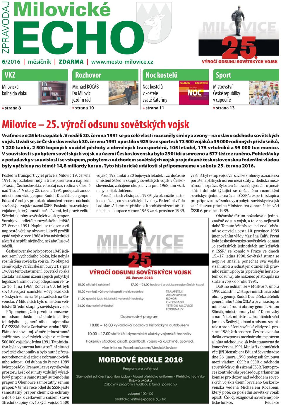 výročí odsunu sovětských vojsk Sport Mistrovství České republiky v capoeiře» strana 13 Vraťme se o 25 let nazpátek. V neděli 30.