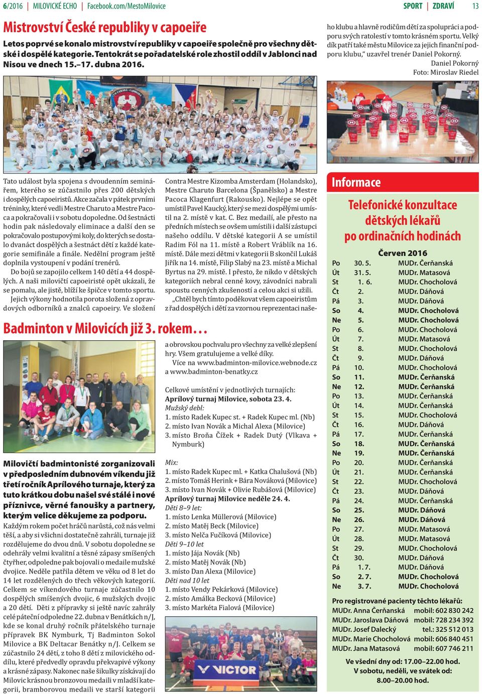 Tentokrát se pořadatelské role zhostil oddíl v Jablonci nad Nisou ve dnech 15. 17. dubna 2016.