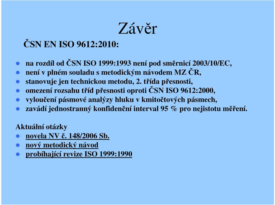 třída přesnosti, omezení rozsahu tříd přesnosti oproti ČSN ISO 9612:2000, vyloučení pásmové analýzy hluku v