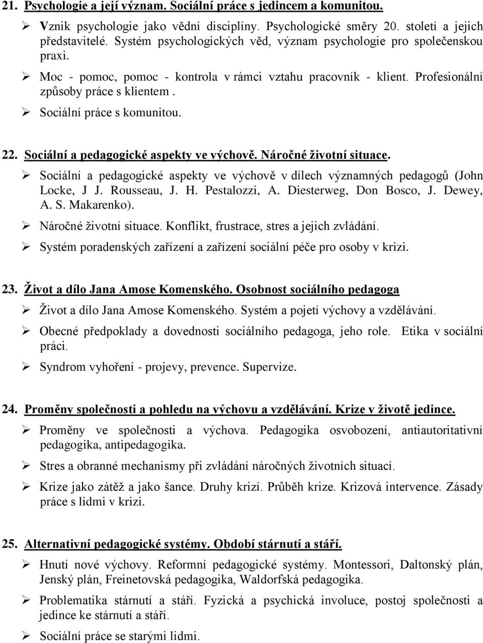 Sociální práce s komunitou. 22. Sociální a pedagogické aspekty ve výchově. Náročné životní situace. Sociální a pedagogické aspekty ve výchově v dílech významných pedagogů (John Locke, J J.