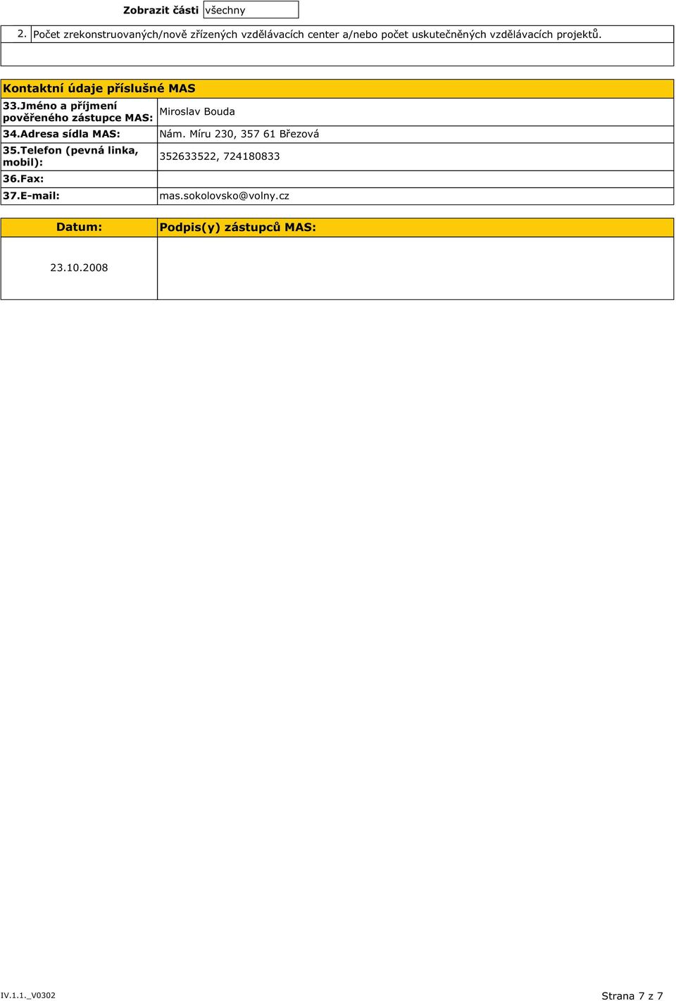 Kontaktní údaje příslušné MAS 3Jméno a příjmení pověřeného zástupce MAS: 3Adresa sídla MAS: 35.