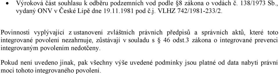 Povinnosti vyplývající z ustanovení zvláštních právních předpisů a správních aktů, které toto integrované povolení nezahrnuje,