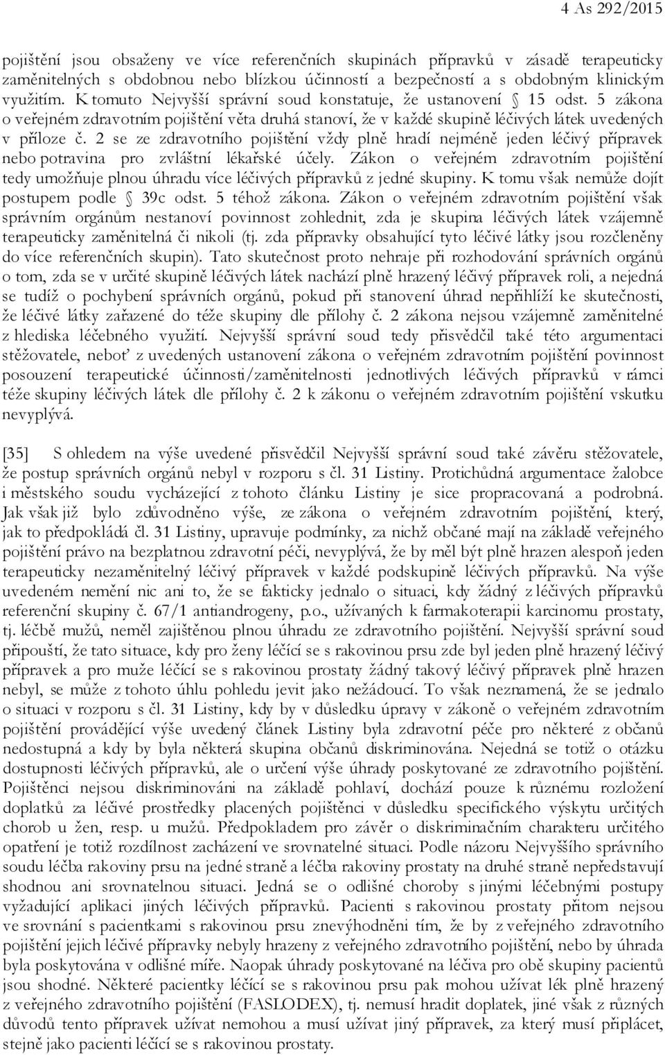 2 se ze zdravotního pojištění vždy plně hradí nejméně jeden léčivý přípravek nebo potravina pro zvláštní lékařské účely.