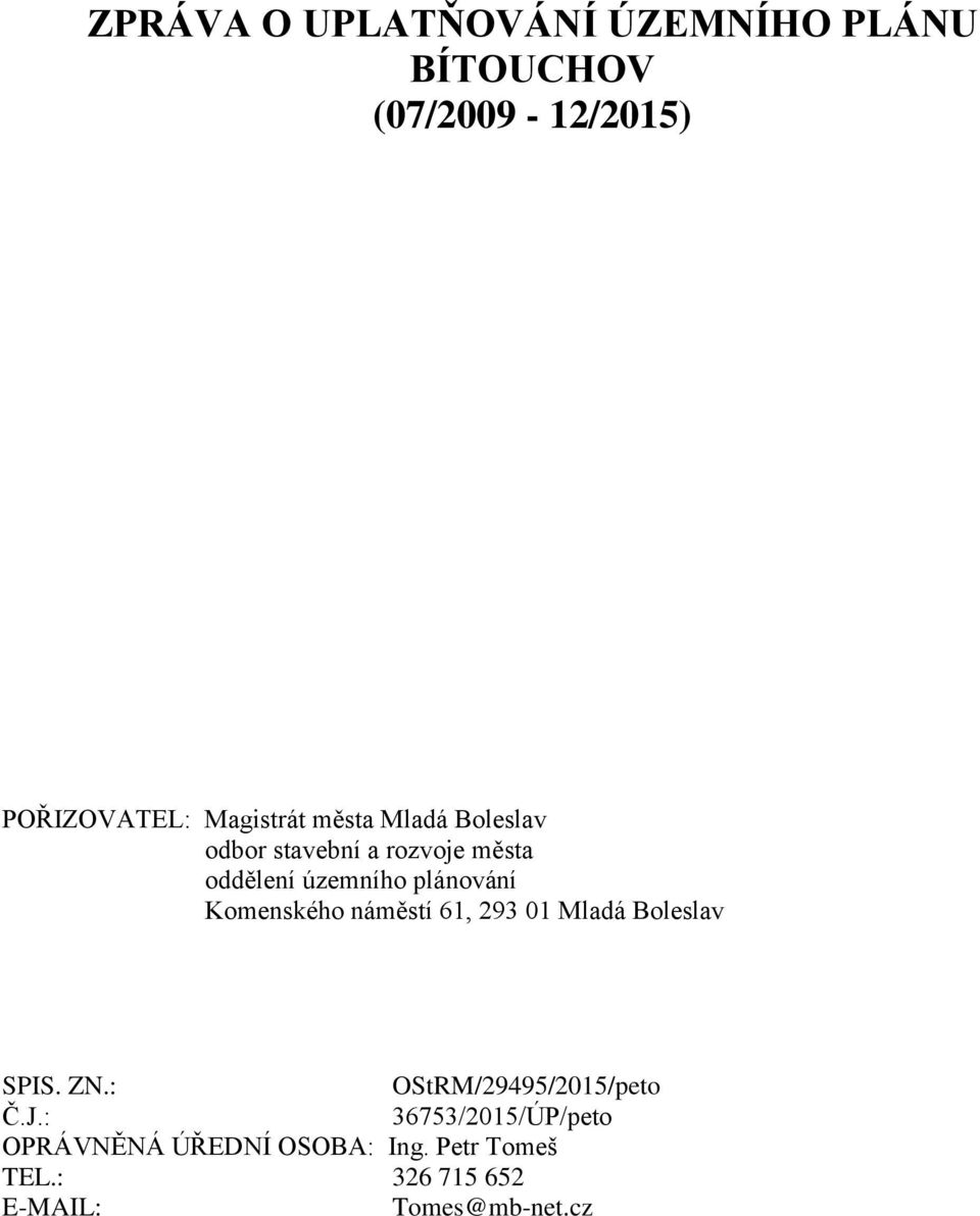 Komenského náměstí 61, 293 01 Mladá Boleslav SPIS. ZN.: OStRM/29495/2015/peto Č.J.