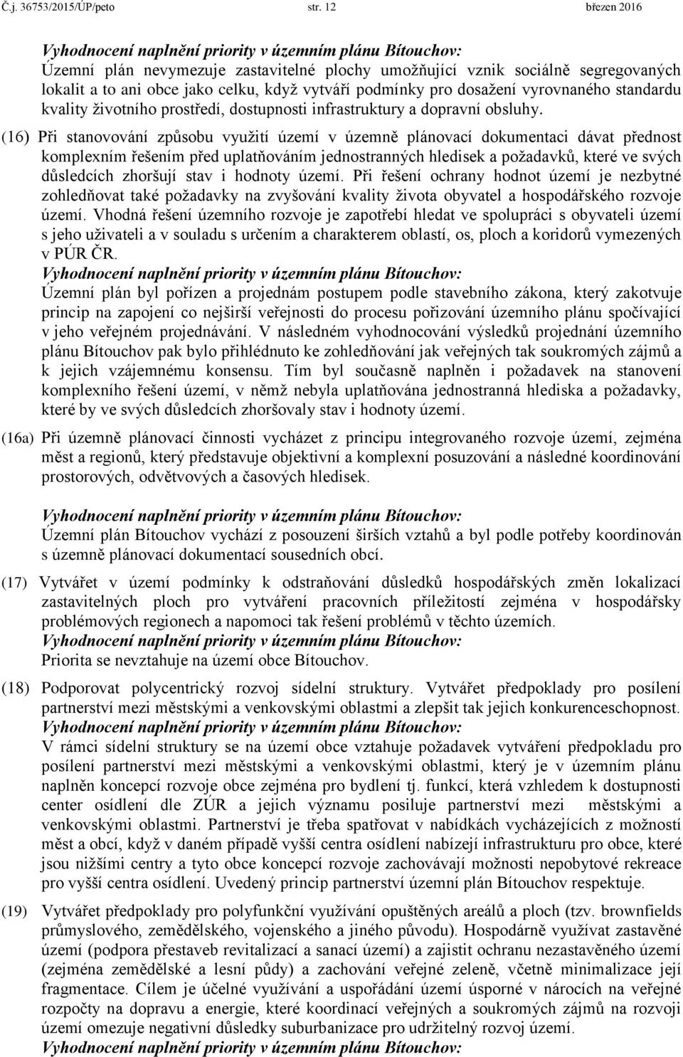 životního prostředí, dostupnosti infrastruktury a dopravní obsluhy.