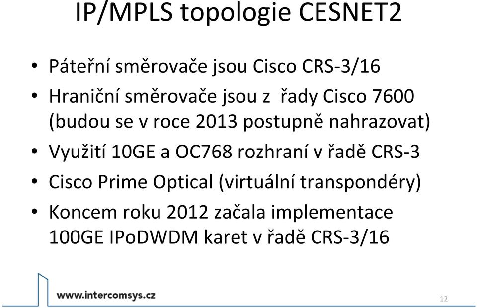 Využití 10GE a OC768 rozhraní v řadě CRS 3 Cisco Prime Optical (virtuální