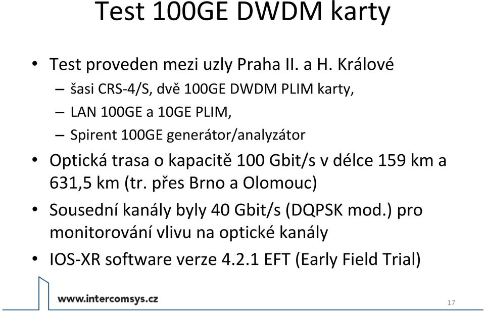 generátor/analyzátor Optická trasa o kapacitě 100 Gbit/s v délce 159 km a 631,5 km (tr.