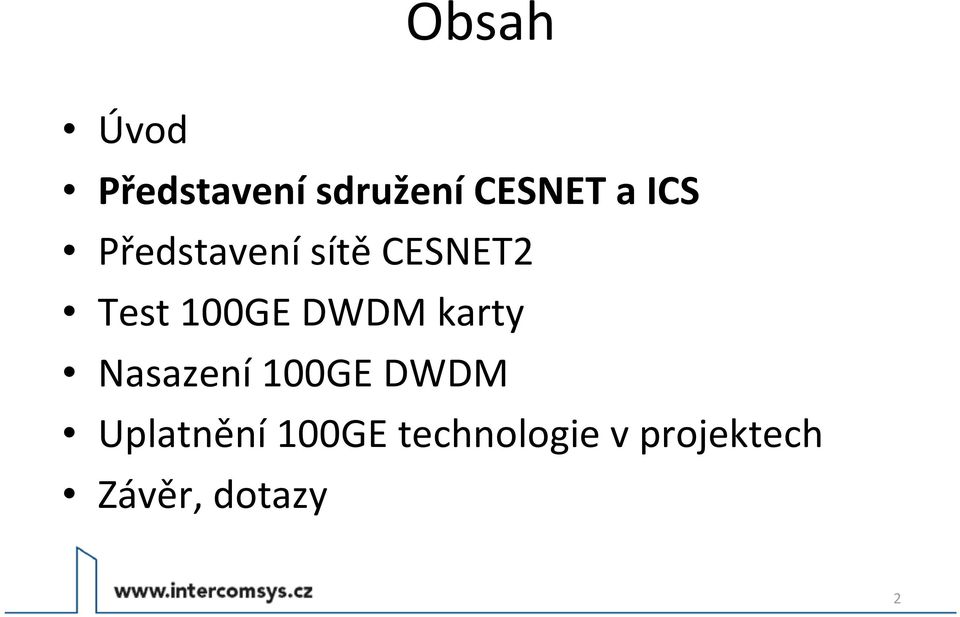 DWDM karty Nasazení 100GE DWDM Uplatnění