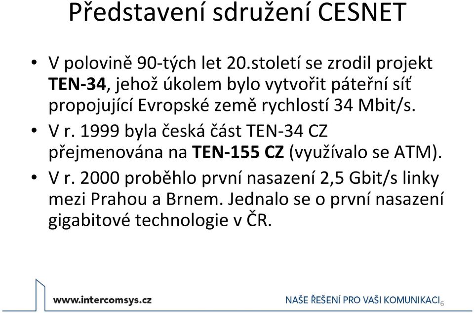 země rychlostí 34 Mbit/s. V r.