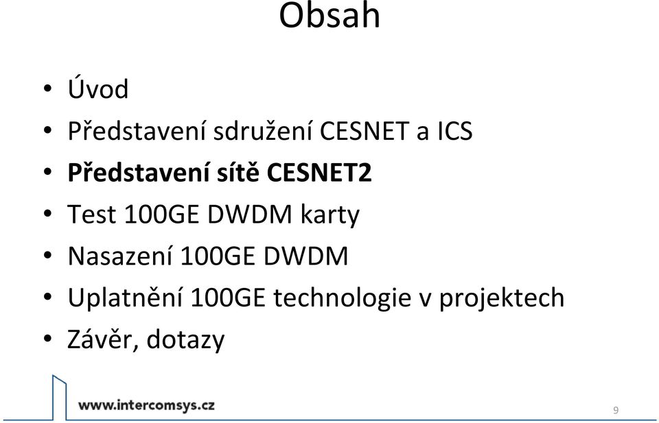 DWDM karty Nasazení 100GE DWDM Uplatnění