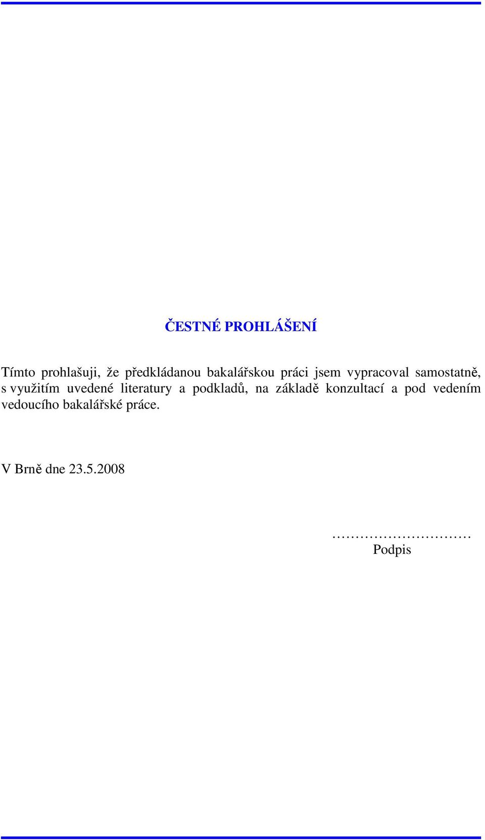 uvedené literatury a podkladů, na základě konzultací a