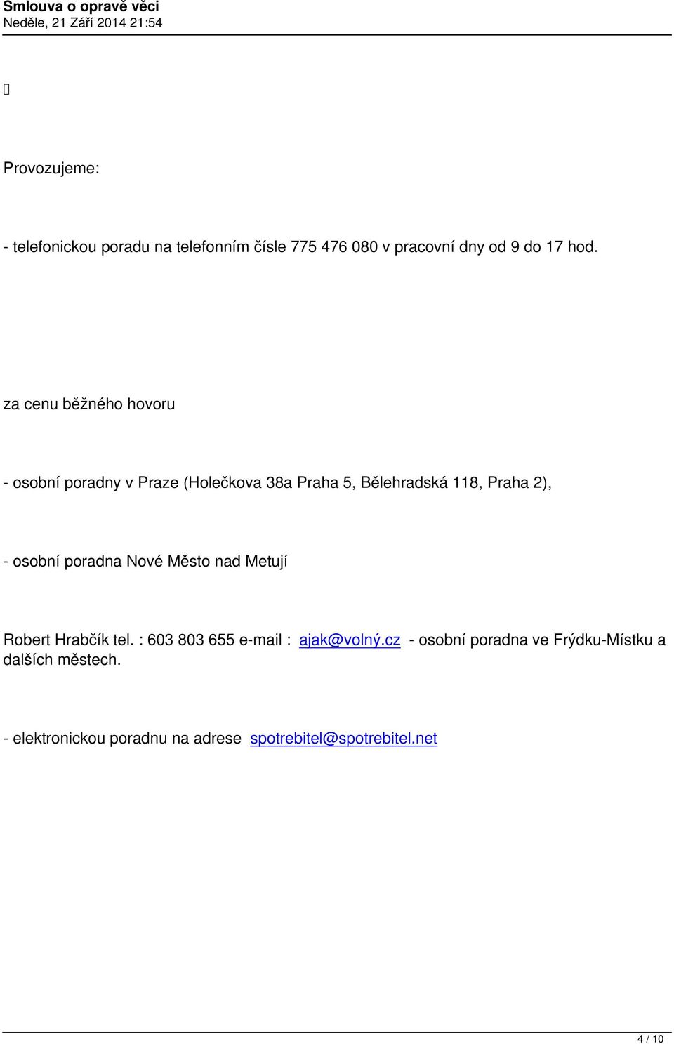 osobní poradna Nové Město nad Metují Robert Hrabčík tel. : 603 803 655 e-mail : ajak@volný.