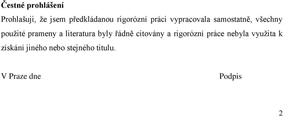 prameny a literatura byly řádně citovány a rigorózní práce