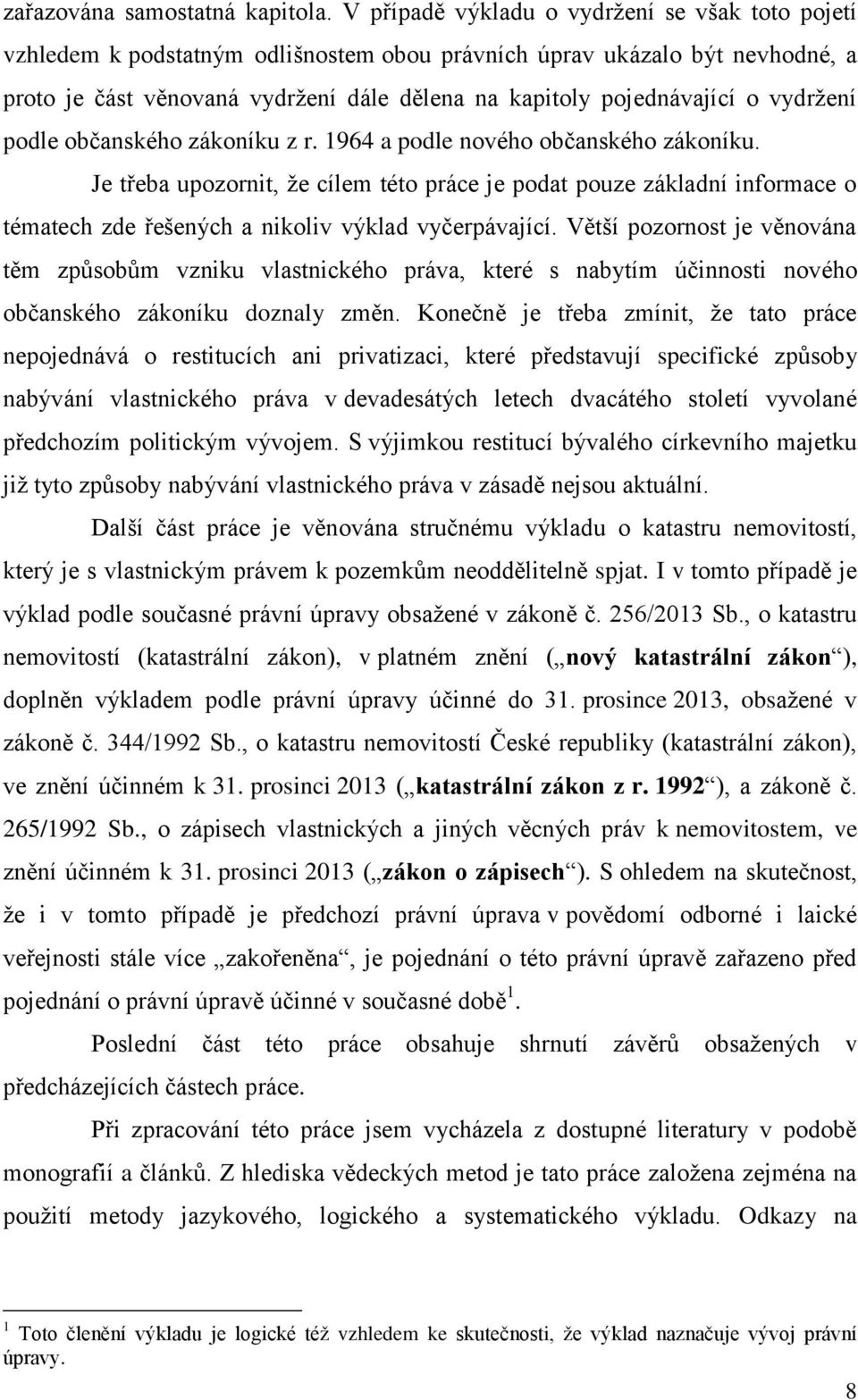 vydržení podle občanského zákoníku z r. 1964 a podle nového občanského zákoníku.