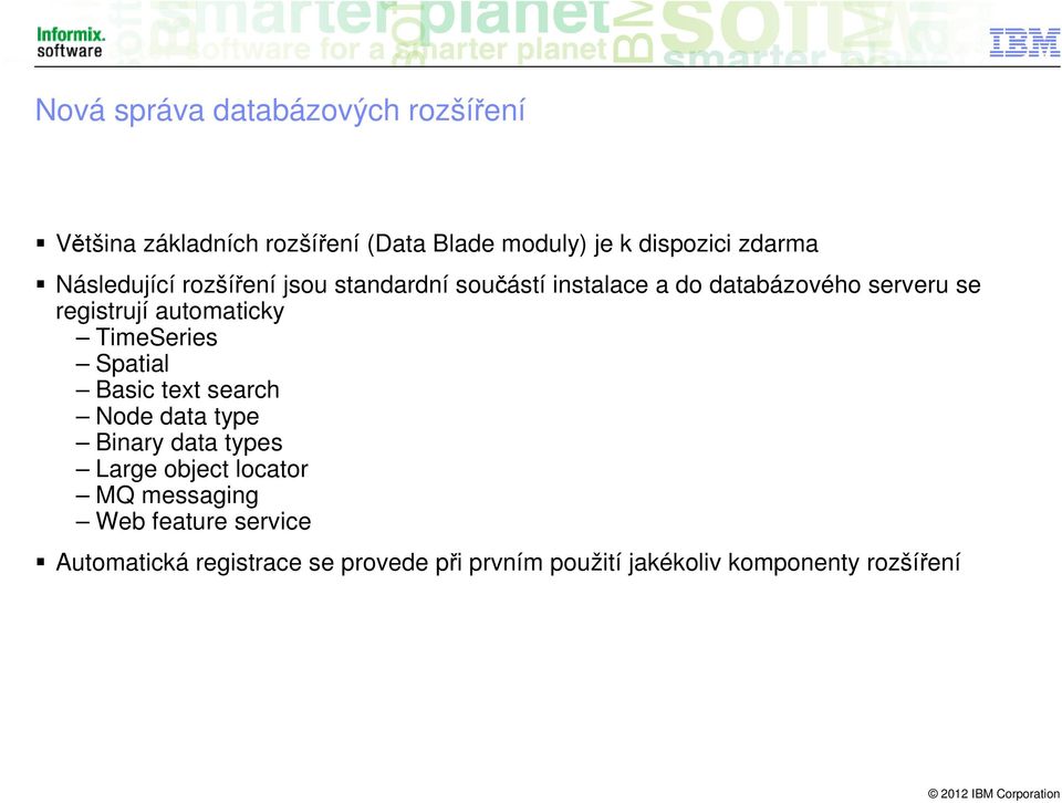 automaticky TimeSeries Spatial Basic text search Node data type Binary data types Large object locator MQ