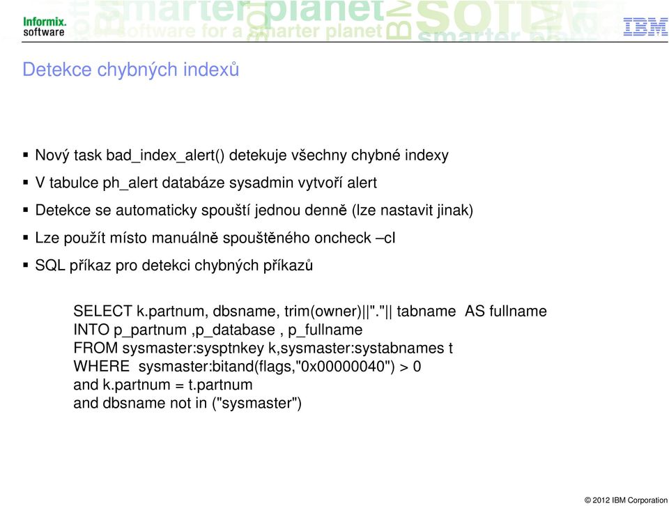 chybných příkazů SELECT k.partnum, dbsname, trim(owner) ".