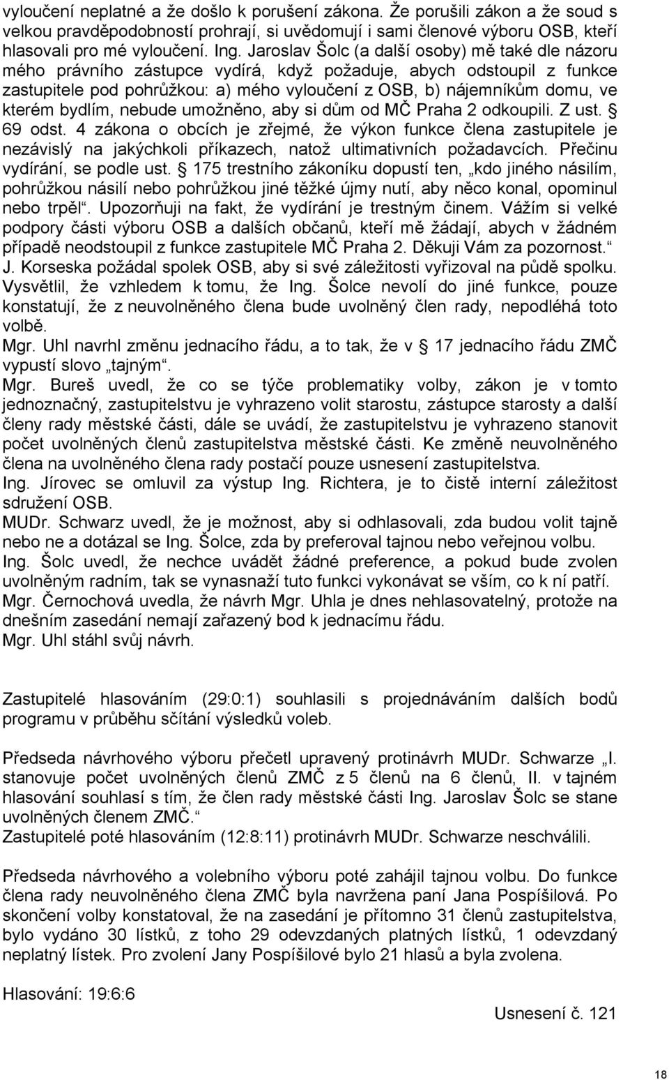 kterém bydlím, nebude umožněno, aby si dům od MČ Praha 2 odkoupili. Z ust. 69 odst.