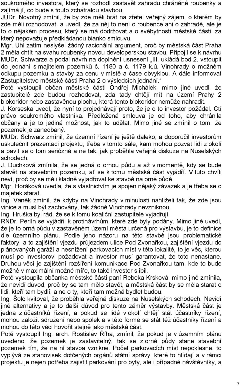 o svébytnosti městské části, za který nepovažuje předkládanou bianko smlouvu. Mgr.