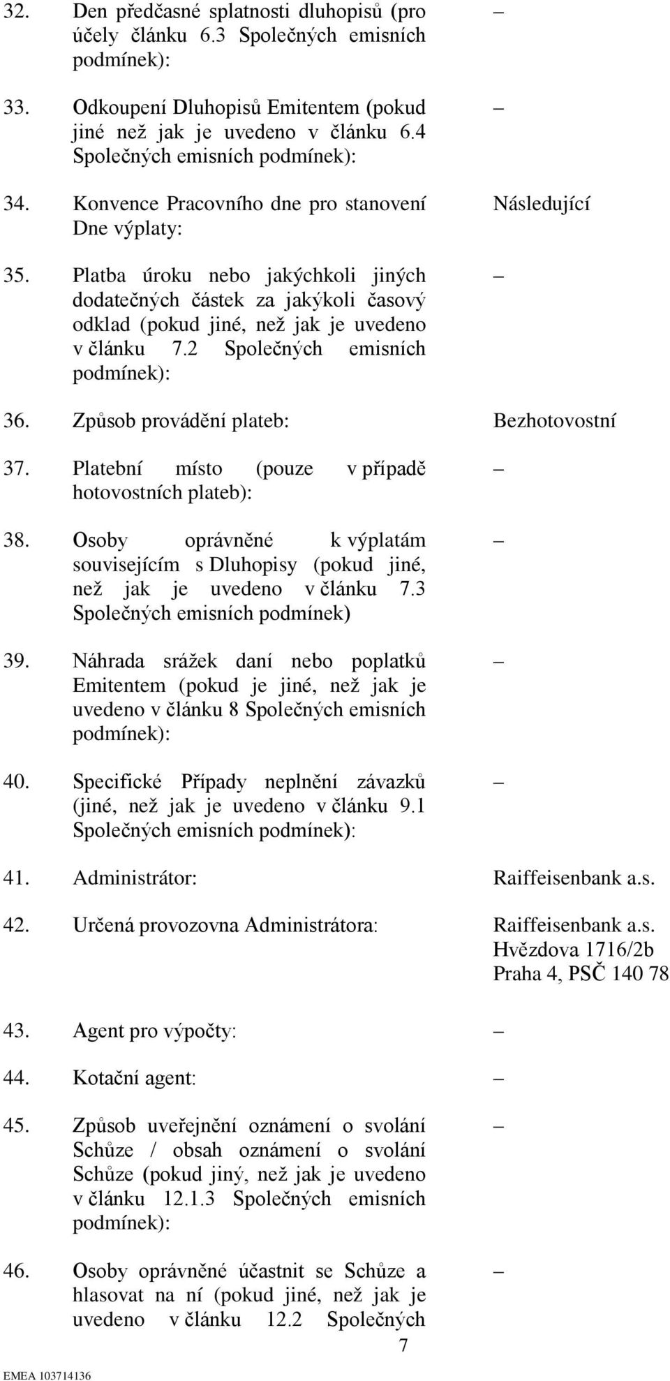 2 Společných emisních Následující 36. Způsob provádění plateb: Bezhotovostní 37. Platební místo (pouze v případě hotovostních plateb): 38.