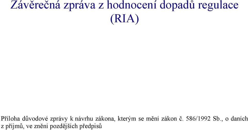 zákona, kterým se mění zákon č. 586/1992 Sb.