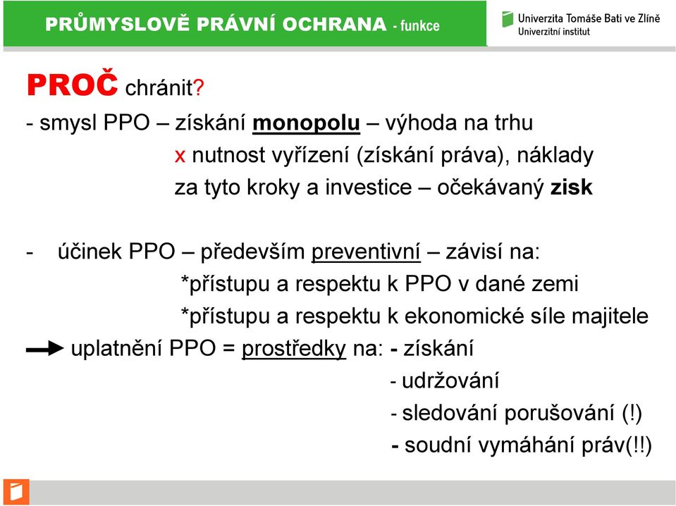 investice očekávaný zisk - účinek PPO především preventivní závisí na: *přístupu a respektu k PPO v dané
