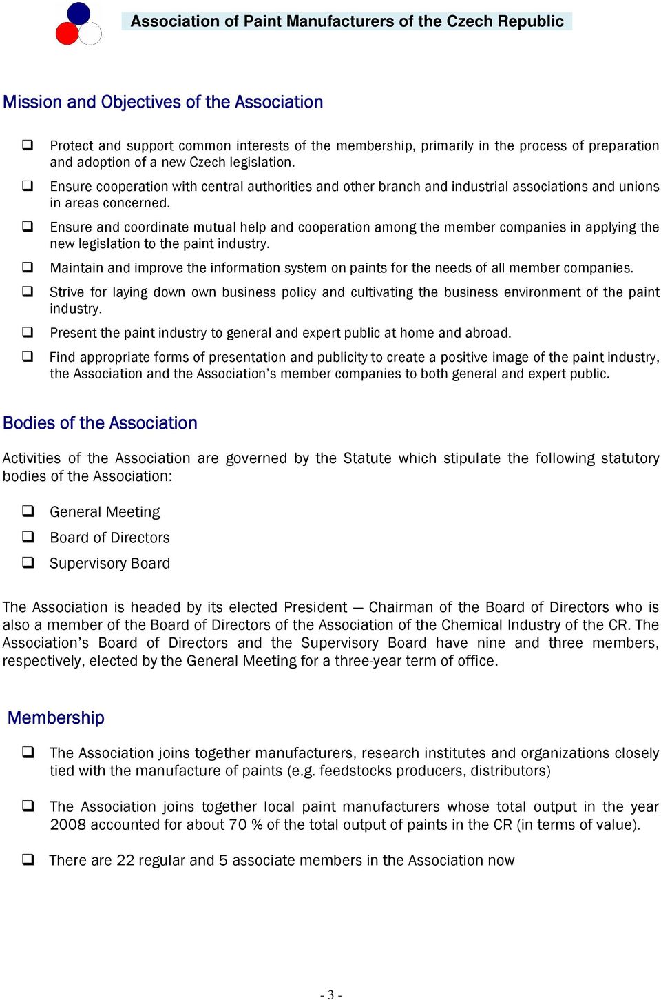 Ensure and coordinate mutual help and cooperation among the member companies in applying the new legislation to the paint industry.