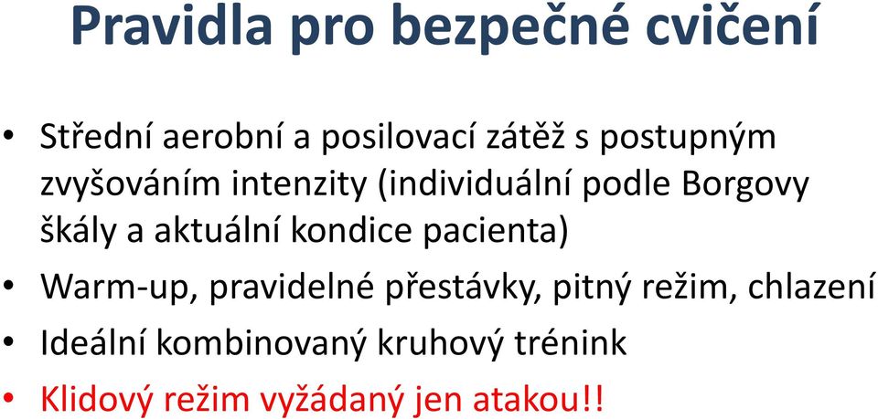 aktuální kondice pacienta) Warm-up, pravidelné přestávky, pitný režim,