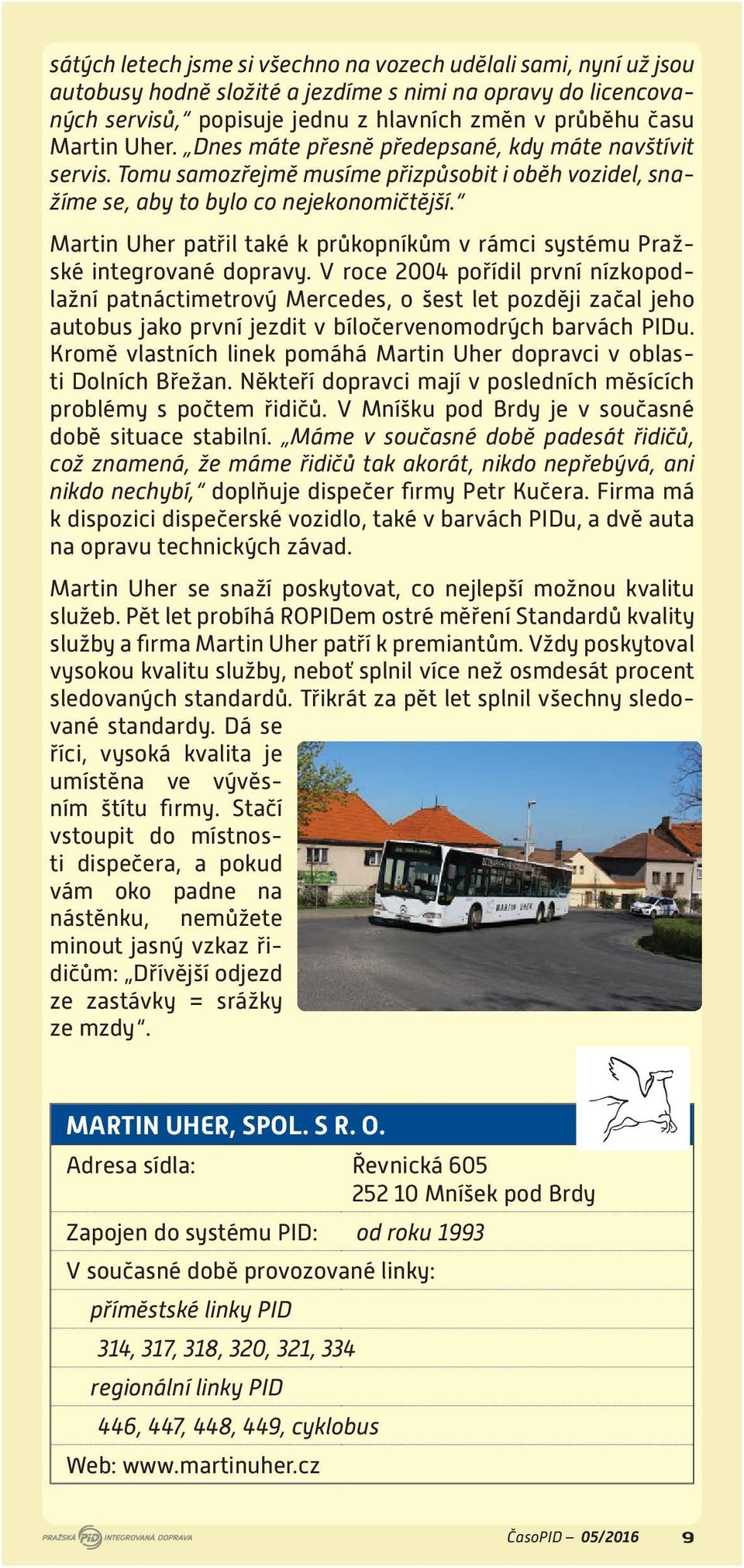 Martin Uher patřil také k průkopníkům v rámci systému Pražské integrované dopravy.