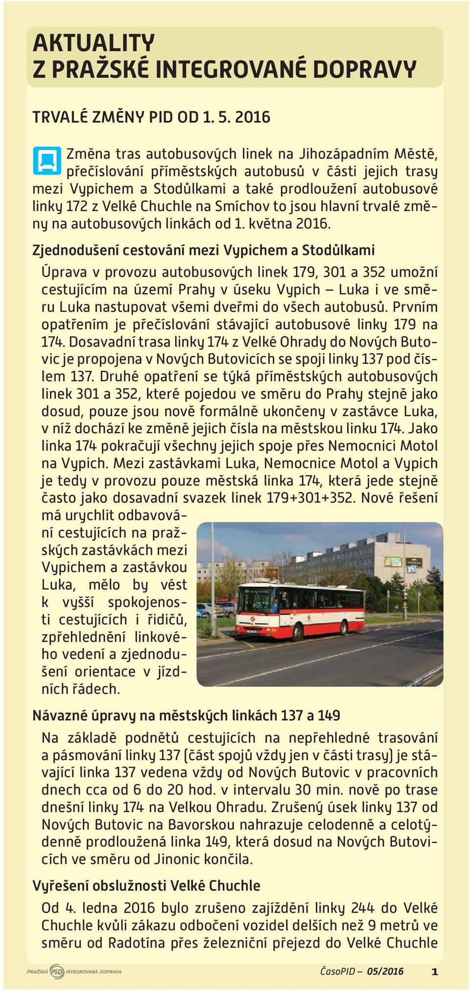 Smíchov to jsou hlavní trvalé změny na autobusových linkách od 1. května 2016.