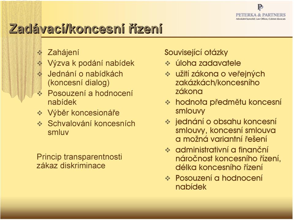 zákona o veřejných zakázkách/koncesního zákona hodnota předmětu koncesní smlouvy jednání o obsahu koncesní smlouvy, koncesní