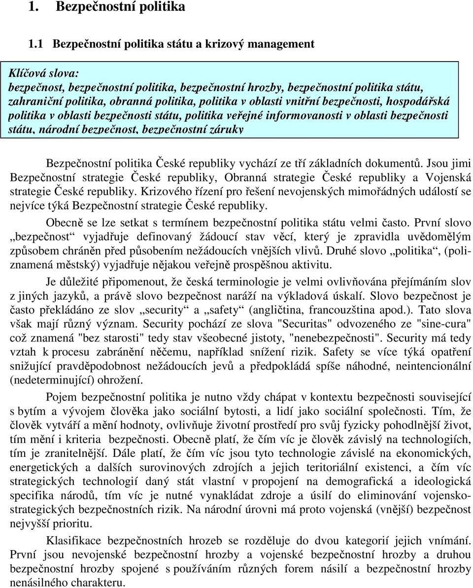v oblasti vnitřní bezpečnosti, hospodářská politika v oblasti bezpečnosti státu, politika veřejné informovanosti v oblasti bezpečnosti státu, národní bezpečnost, bezpečnostní záruky Bezpečnostní