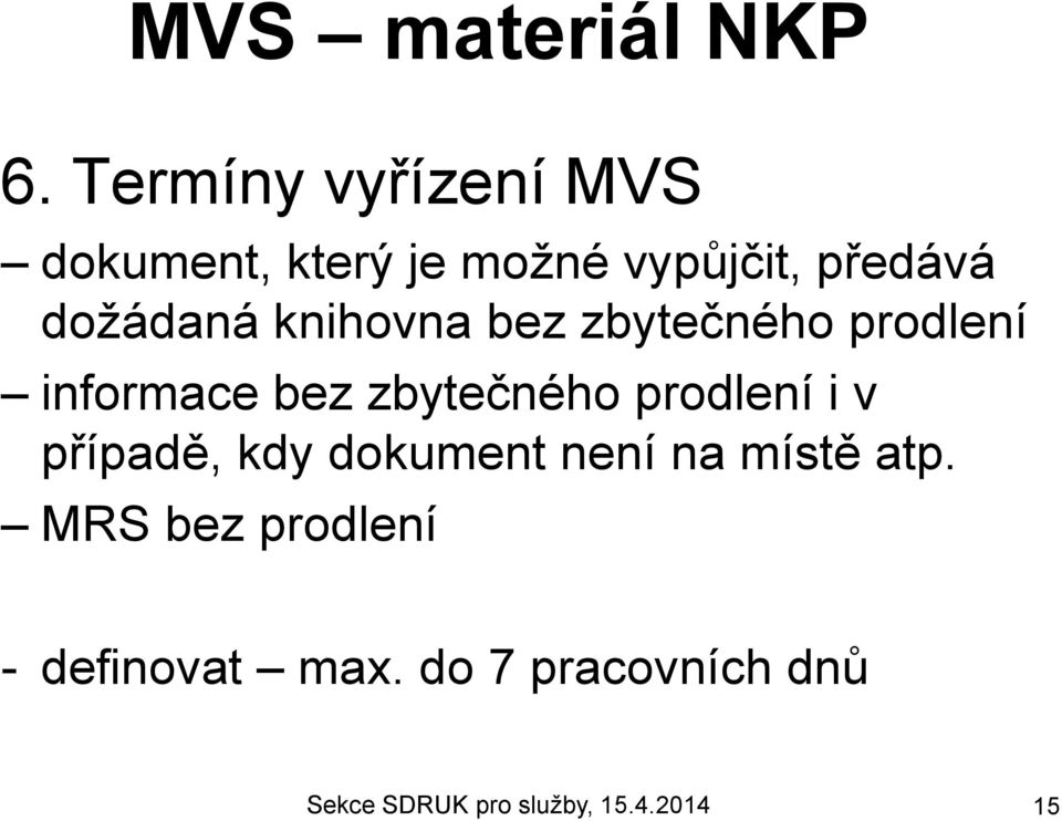 bez zbytečného prodlení i v případě, kdy dokument není na